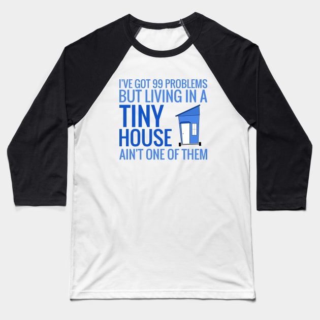 Living in a Tiny House Baseball T-Shirt by Love2Dance